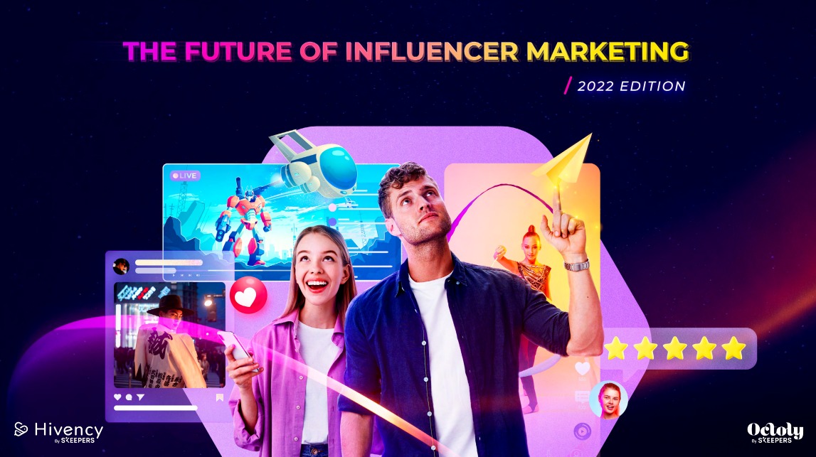 The Future of Influencer Marketing: what to expect in 2022?